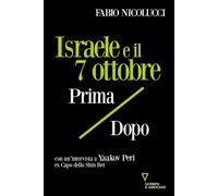 Israele e il 7 ottobre. Prima / dopo - Nicolucci Fabio