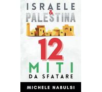 Israele e Palestina: 12 miti da sfatare