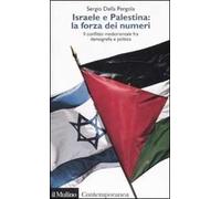 Israele e Palestina: la forza dei numeri. Il conflitto mediorientale fra demografia e politica