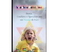 Israele e Palestina: Storia, Conflitto e Speranza per un Futuro di Pace