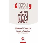 Israele e Palestina. Storia di un'oppressione