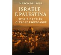 Israele e Palestina: Storia e realtà oltre le propagande