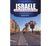ISRAELE Guida di viaggio 2026: Gerusalemme, Tel Aviv e le attrazioni in Terra Santa