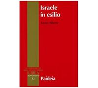 Israele in esilio. Storia e letteratura nel VI secolo a.C.