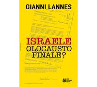 Israele olocausto finale? - Lannes Gianni