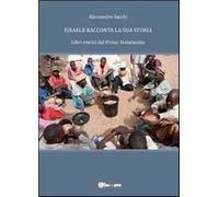 Israele racconta la sua storia - Sacchi Alessandro