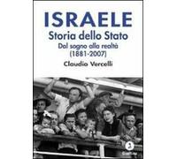 Israele. Storia dello Stato. Dal sogno alla realtà (1881-2007)