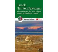 Israele. Territori palestinesi. Gerusalemme, Tel Aviv, Negev, natura, archeologia, culture