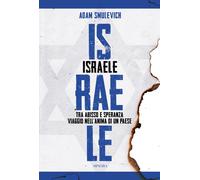 Israele. Tra abisso e speranza. Viaggio nell'anima di un paese [Paperback] [Oct