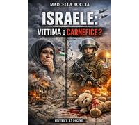 ISRAELE: VITTIMA O CARNEFICE?