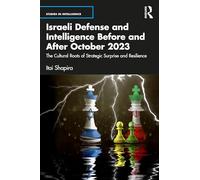 Israeli Defense and Intelligence Before and After October 2023: The Cultural Roots of Strategic Surprise and Resilience