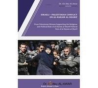 Israeli - Palestinian Conflict on al- Haram al- Sharif: Pious Palestinian Women Supporting the Religious and Political Role of al-Haram al-Sharif