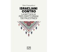 Libri Frenquellucci Pietro - Israeliani Contro. La Battaglia Per I Diritti Umani