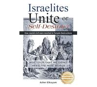 Israelites Unite or Self-Destruct: Woe to Us that We Didn't Heed the Wise Words