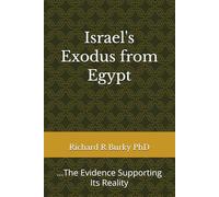 Israel's Exodus from Egypt: ...The Evidence Supporting Its Reality