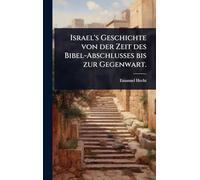 Israel's Geschichte von der Zeit des Bibel-Abschlusses bis zur Gegenwart.