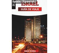 ISREAL GUÍA DE VIAJE 2026: El arte de explorar una tierra que nunca deja de evolucionar