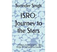 ISRO: Journey to the Stars: History, Achievements - 200 MCQs for Competitive Exams”
