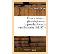 Issa Hamdi Pach Étude Clinique Et Physiologique Sur La Propylamine E (Tascabile)