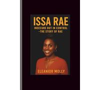 Issa Rae: Insecure But In Control -The Story of Rae
