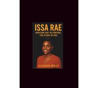 Issa Rae: Insecure But In Control -The Story of Rae