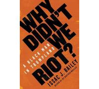 Issac J. Bailey Why Didn't We Riot? (Tascabile)