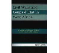 Issaka K. Souaré Civil Wars and Coups d'Etat in West Africa (Tascabile)