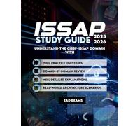 ISSAP Study Guide 2025-2026: UNDERSTAND THE CISSP- ISSAP DOMAIN WITH 700+ PRACTICE QUESTION AND WELL DETAILED EXPLANATIONS