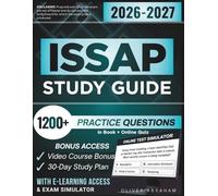 ISSAP STUDY GUIDE 2026 - 2027: Expanded Edition Comprising Detailed Review for 6 Security Architectures Core Domains, 1200+ Verified Questions and Answers and Hours of E-Learning Access to Pass