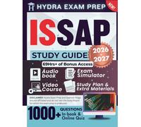ISSAP STUDY GUIDE 2026-2027: Expanded Edition Comprising Detailed Review for the CISSP ISSAP Certification, 1000+ Verified Questions and Answers (CBK) and 69+ Hours of E-Learning Access to Pass
