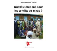 Isseini Abbadam Tolob Quelles solutions pour les conflits au Tchad (Tascabile)