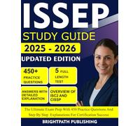 ISSEP Study Guide 2025-2026: The Ultimate Exam Prep with 450 Practice Questions and Step-by-Step Explanations for Certification Success