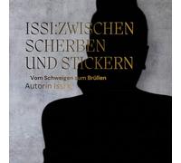 Issi: zwischen Scherben und Stickern: Vom Schweigen zum Brüllen: 1