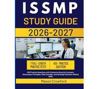 ISSMP STUDY GUIDE 2026-2027: 450 Practice Questions with Enterprise Security Concepts, Governance Principles, Risk Oversight, and Strategic Decision-Making Skills