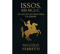 Issos, 333 av. J.-C.: Le goulet qui renversa un empire