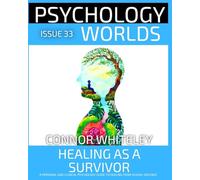 Issue 33: Healing As A Survivor: A Personal and Clinical Psychology and Guide to Healing from Sexual Violence