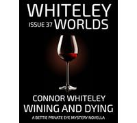 Issue 37: Wining And Dying A Bettie Private Eye Mystery Novella