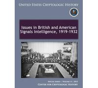 Issues in British and American Signals Intelligence, 1919-1932: Special SerieS | Volume 11