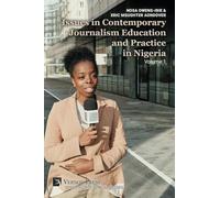 Issues in Contemporary Journalism Education and Practice in Nigeria: Volume 1