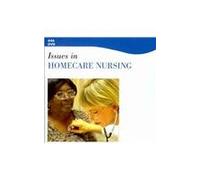 Issues in Homecare Nursing: Complete Series
