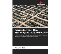 Issues in Land Use Planning in Yamoussoukro: In the Context of the Capital's Relocation: Current Status and Proposals for Sustainable Solutions