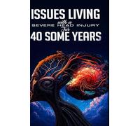 ISSUES LIVING WITH A SEVERE HEAD INJURY FOR 40 SOME YEARS
