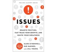 Issues: Remove Friction, Fast Track Your Growth and Ignite Your Greatness