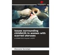 Issues surrounding childbirth in women with scarred uteruses: at SOMINE DOLO Hospital in MOPTI