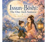 Issun-Bōshi: The One-Inch Samurai: A Japanese Folktale About Courage, Kindness, and Heart