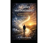 Ist alles vorbestimmt?: Freiheit, Schicksal und die Frage nach einem Plan