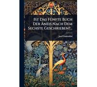Ist Das FÃ1/4nfte Buch Der Äneis Nach Dem Sechste Geschrieben?...