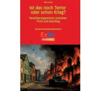 Ist das noch Terror oder schon Krieg?: Versicherungsschutz zwischen Front und Anschlag