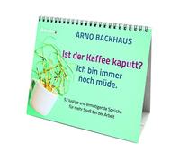 Ist der Kaffee kaputt? Ich bin immer noch müde.: 52 lustige und ermutigende Sprüche für mehr Spaß bei der Arbeit