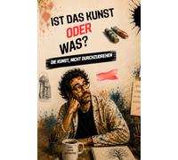 Ist es Kunst oder was?: Die Kunst, nicht durchzudrehen